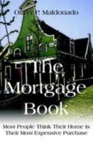 The Mortgage Book: Most People Think Their Home Is Their Most Expensive Purchase 1414036655 Book Cover