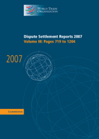 Dispute Settlement Reports 2007: Volume 3, Pages 719-1204 0521514169 Book Cover