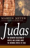 Judas: The Definitive Collection of Gospels and Legends about the Infamous Apostle of Jesus 0061348309 Book Cover