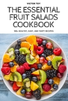 The Essential Fruit Salads Cookbook 1804652601 Book Cover