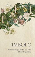 Imbolc: Traditional Magic, Recipes, and Tales of Saint Brigid's Day 1528774345 Book Cover