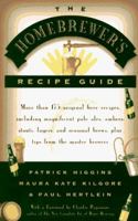 The Homebrewers' Recipe Guide: More than 175 original beer recipes including magnificent pale ales, ambers, stouts, lagers, and seasonal brews, plus tips from the master brewers 0684829215 Book Cover