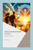 Descubriendo Agile: Un caso práctico (Spanish Edition) 1304754065 Book Cover