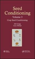Seed Conditioning, Volume 3: Crop Seed Conditioning 1578086094 Book Cover
