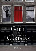 The Girl Behind the Curtains: Anne Frank Within 160247799X Book Cover