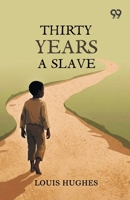Thirty Years A Slave 9377506557 Book Cover