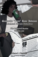 Samantha "Sam" Rose Johnson Licensed Private Detective: The Collected Stories  Volume One B084DG7L4D Book Cover