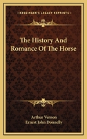 The history and romance of the horse 0985172193 Book Cover
