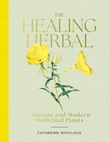 The Healing Herbal: Ancient and Modern Medicinal Plants 1917226039 Book Cover