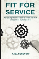 Fit for Service: Navigating the Crossroads of FitSM and ITSM for Seamless Implementation B0CLL9VF1C Book Cover