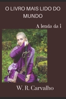 O Livro Mais Lido Do Mundo: A lenda da i 1676940839 Book Cover