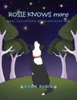 Rosie Knows More: More Adventures of an Ordinary Dog 150431624X Book Cover
