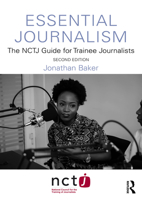 Essential Journalism: The NCTJ Guide for Trainee Journalists 1032894075 Book Cover