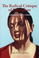 The Radical Critique of Liberalism: In Memory of a Vision (Anamnesis) 098030525X Book Cover
