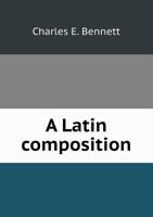 A Latin Composition for Secondary Schools, 0526149221 Book Cover