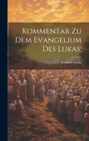 Kommentar zu dem Evangelium des Lukas; 1022752596 Book Cover