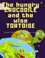 The hungry crocodile and the wise tortoise: The journey 1097258513 Book Cover