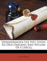 Herimeringen Uit Het Leven En Den Omgang Ran Willem De Clercq 1246310287 Book Cover