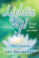 Lightin Up!: Healing Through Passion and Humor 061536635X Book Cover