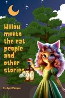 Willow meets the cat people and other adventures B0DRTFD46C Book Cover