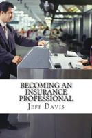 Becoming an Insurance Professional: Making money by earning it 150075451X Book Cover