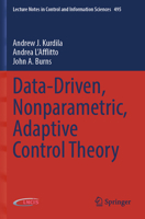 Data-Driven, Nonparametric, Adaptive Control Theory (Lecture Notes in Control and Information Sciences, 495) 3031780051 Book Cover