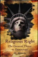 Religious Right: The Greatest Threat to Democracy 0615515630 Book Cover