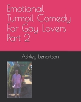 Emotional Turmoil Comedy For Gay Lovers Part 2 B0848T97VP Book Cover