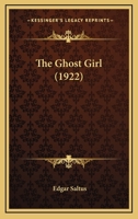 The Ghost Girl 1377228991 Book Cover