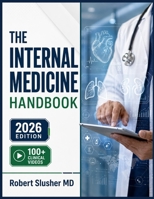 THE INTERNAL MEDICINE HANDBOOK: Diagnostic Reasoning, Pharmacologic and Non-Pharmacologic Therapeutics, Clinical Decision-Making, and Management Strategies for Common and Complex Adult Conditions B0H7CQZ8V5 Book Cover