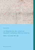 La Seigneurie de Lanet en Hautes-Corbières (Vème-XIXème siècles): Tome 3 : Documents 1566 - 1618 2322143065 Book Cover