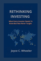 Rethinking Investing: What Every Investor Needs To Know-But Was Never Taught B0FNW9899B Book Cover