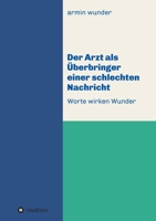 Der Arzt als ?berbringer einer schlechten Nachricht: Worte wirken Wunder 3347262859 Book Cover