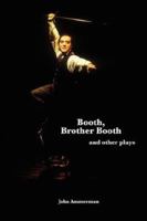 Booth, Brother Booth, and Other Plays 1934269069 Book Cover