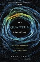 Quantum Revelation: A Radical Synthesis of Science and Spirituality 1590794486 Book Cover