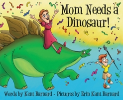 Mom Needs a Dinosaur! 1733014101 Book Cover