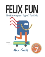 Felix Fun : The Enneagram Types for Kids 1694438791 Book Cover