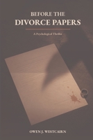 Before the Divorce Papers: A Psychological Thriller B0HD9H4YGZ Book Cover