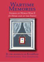 Wartime Memories by the Residents of RiverMead Peterborough, New Hampshire 0982265999 Book Cover