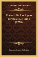 Tratado De Las Aguas Termales De Trillo (1778) 1120946387 Book Cover