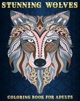 Stunning Wolves: Coloring Book For Adults | 50 Stress Relieving Designs | Beautiful and Relaxing Colouring Book For Wolves Lovers B087L4QPPC Book Cover