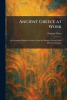 Ancient Greece at Work: An Economic History of Greece From the Homeric Period to the Roman Conquest 1025477383 Book Cover