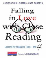 Falling in Love with Close Reading: Lessons for Analyzing Texts--And Life 0325050848 Book Cover