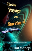 The Last Voyage of the StarVista 4: Book 1 of the StarVista 4 saga B09M6Z6VKY Book Cover