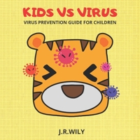 KID VS VIRUS: VIRUS PREVENTION GUIDE FOR CHILDREN (HEALTH FOR KIDS) B08734YSZM Book Cover
