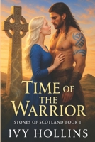 Time of the Warrior: A Medieval Time Travel Romance (Stones of Scotland) B0F6LVG3JD Book Cover
