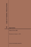 Code of Federal Regulations Title 7, Agriculture, Parts 210-299, 2019 1640244999 Book Cover