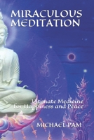Miraculous Meditation: Ultimate Medicine for Happiness and Peace 198313094X Book Cover
