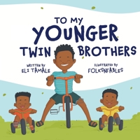 To My Younger Twin Brothers 1956470379 Book Cover