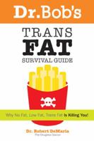 Dr. Bob's Trans Fat Survival Guide 0972890726 Book Cover